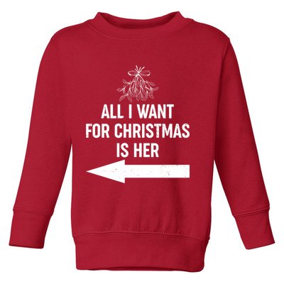 All I Want For Christmas Is Her Matching Couples Toddler Sweatshirt