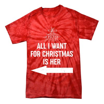 All I Want For Christmas Is Her Matching Couples Tie-Dye T-Shirt