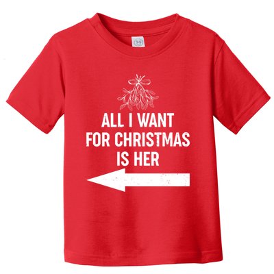 All I Want For Christmas Is Her Matching Couples Toddler T-Shirt