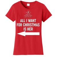 All I Want For Christmas Is Her Matching Couples Women's T-Shirt