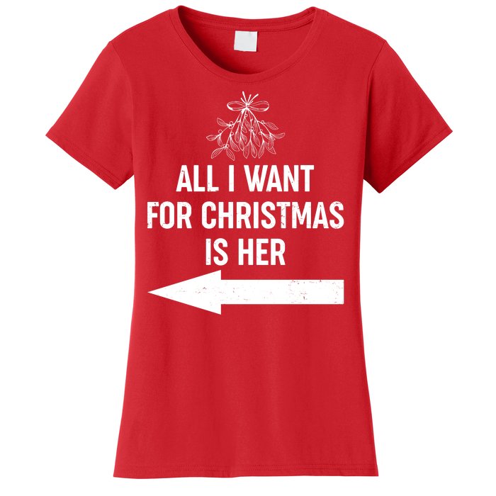 All I Want For Christmas Is Her Matching Couples Women's T-Shirt