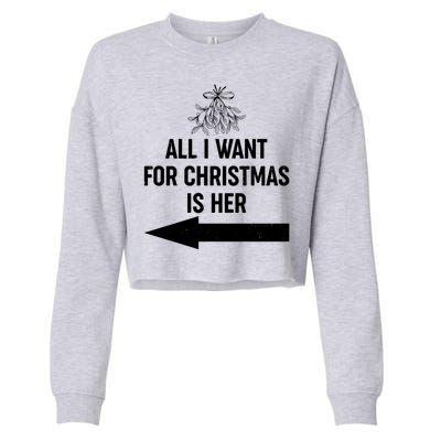 All I Want For Christmas Is Her Matching Couples Cropped Pullover Crew