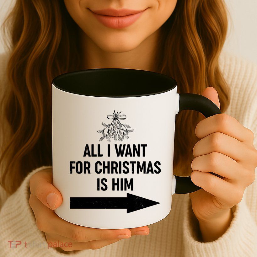 All I Want For Christmas Is Him Matching Couples Mug