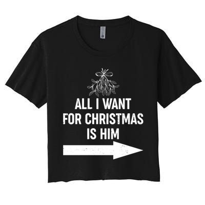 All I Want For Christmas Is Him Matching Couples Crop Top