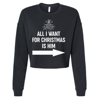 All I Want For Christmas Is Him Matching Couples Cropped Pullover Crew