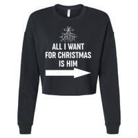 All I Want For Christmas Is Him Matching Couples Cropped Pullover Crew