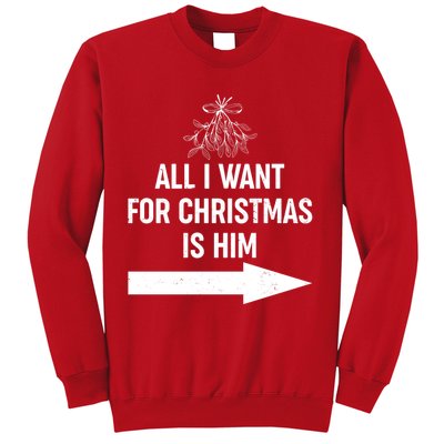 All I Want For Christmas Is Him Matching Couples Sweatshirt