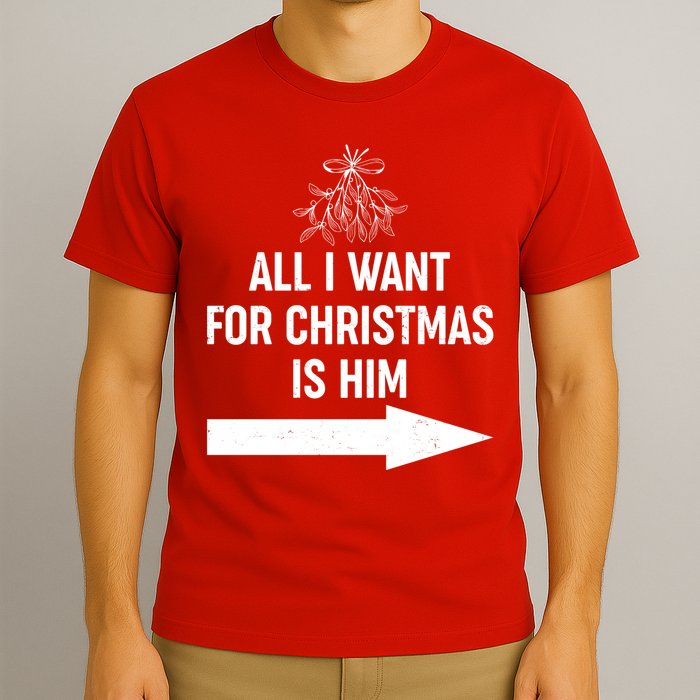 All I Want For Christmas Is Him Matching Couples T-Shirt