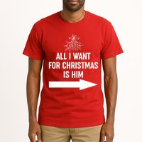 All I Want For Christmas Is Him Matching Couples Tall T-Shirt