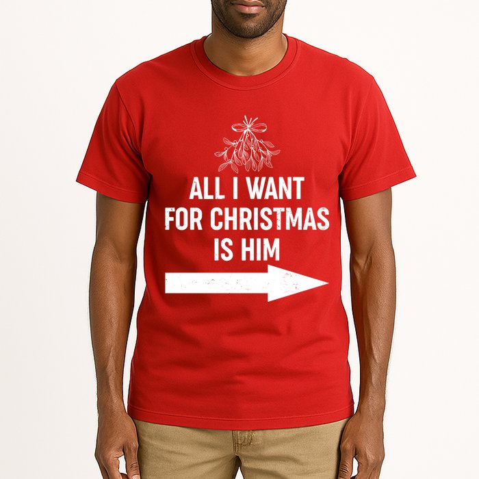 All I Want For Christmas Is Him Matching Couples Tall T-Shirt
