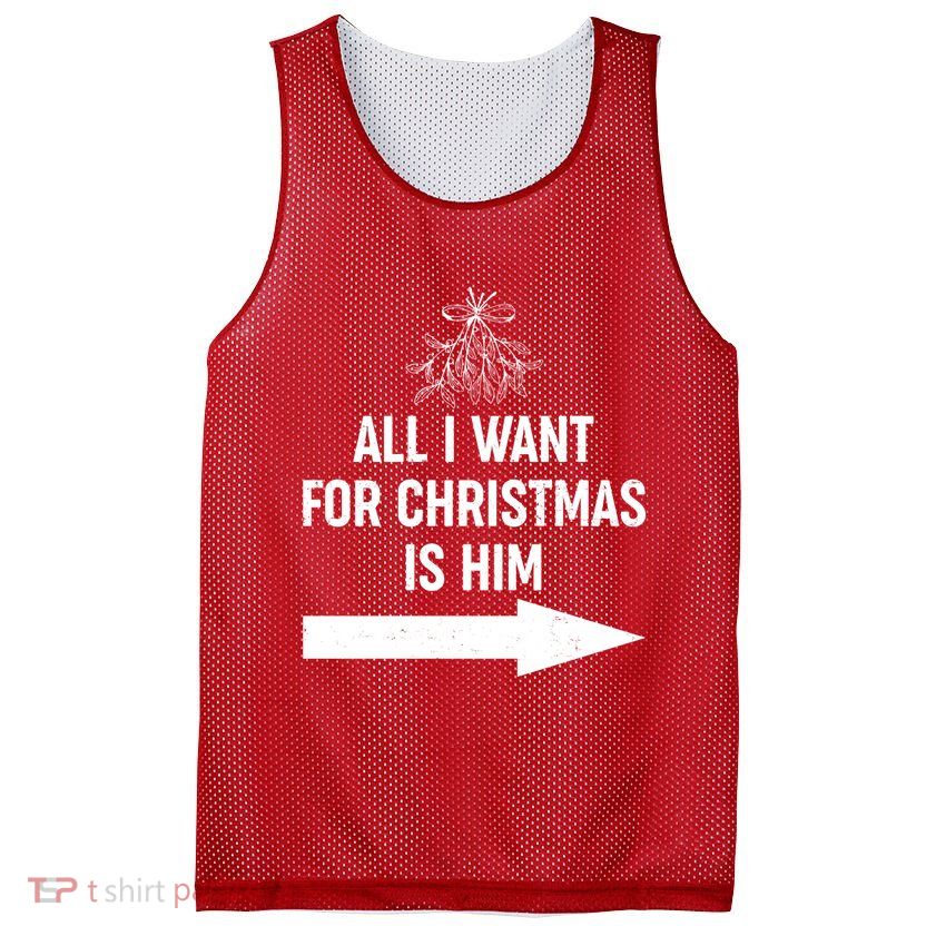 All I Want For Christmas Is Him Matching Couples Mesh Reversible Basketball Jersey Tank