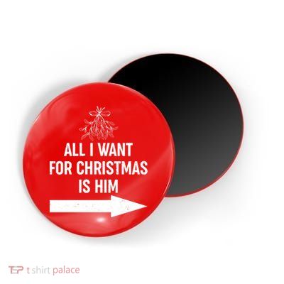 All I Want For Christmas Is Him Matching Couples Magnet