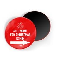 All I Want For Christmas Is Him Matching Couples Magnet