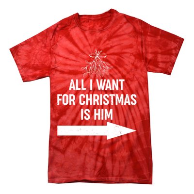 All I Want For Christmas Is Him Matching Couples Tie-Dye T-Shirt