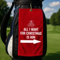 All I Want For Christmas Is Him Matching Couples Golf Towel