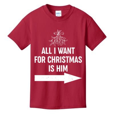 All I Want For Christmas Is Him Matching Couples Kids T-Shirt
