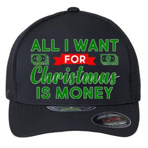 All I Want for Christmas is Money Flexfit Unipanel Trucker Cap