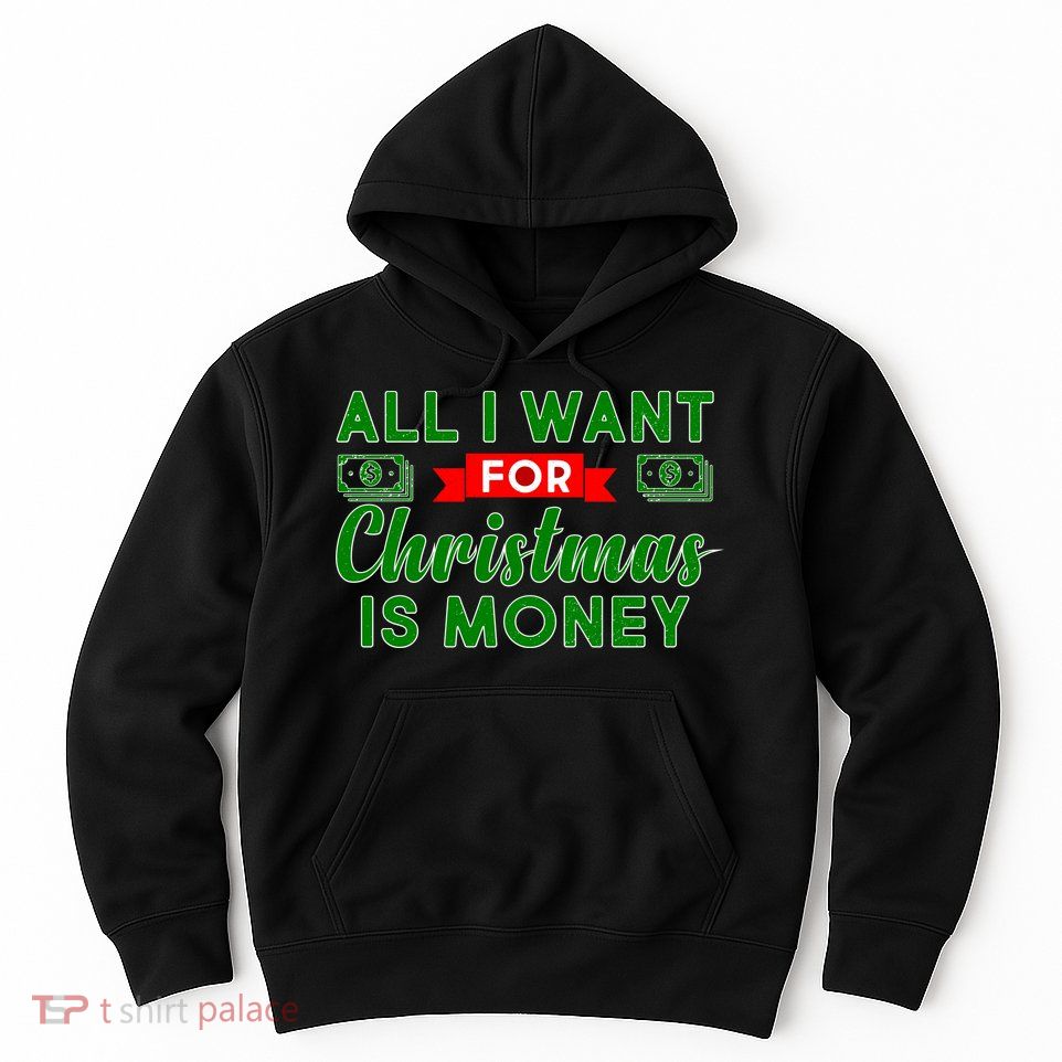 All I Want for Christmas is Money Hoodie