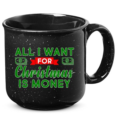 All I Want for Christmas is Money 15oz Campfire Ceramic Mug