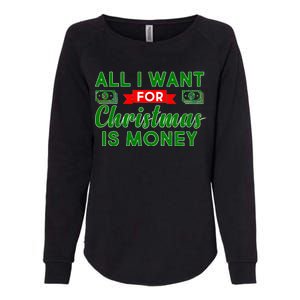 All I Want for Christmas is Money Womens California Wash Sweatshirt