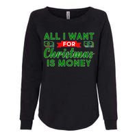 All I Want for Christmas is Money Womens California Wash Sweatshirt