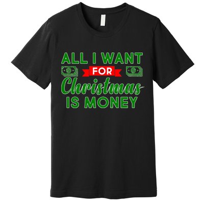 All I Want for Christmas is Money Premium T-Shirt