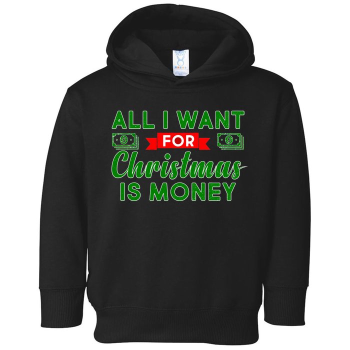 All I Want for Christmas is Money Toddler Hoodie