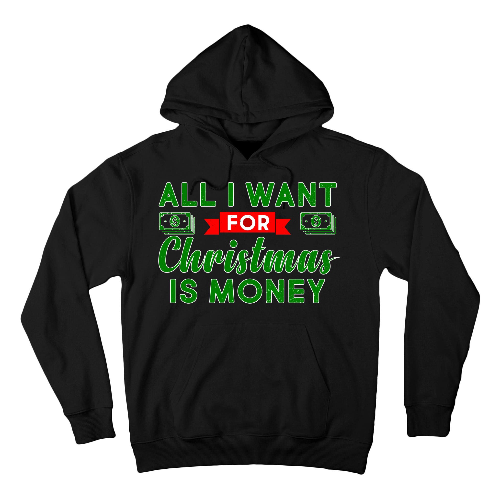All I Want for Christmas is Money Tall Hoodie