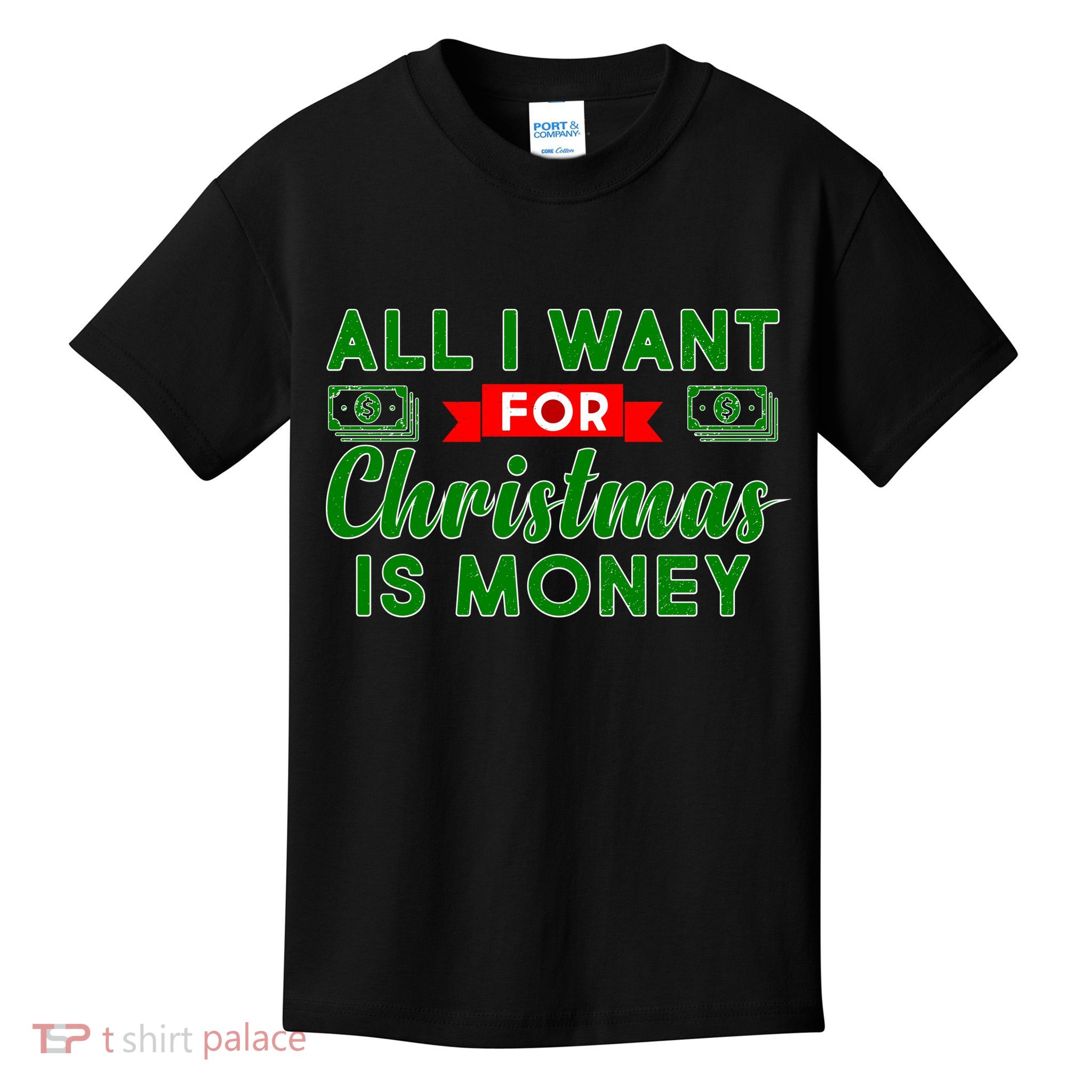 All I Want for Christmas is Money Kids T-Shirt