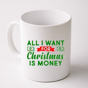 All I Want for Christmas is Money Coffee Mug