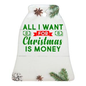 All I Want for Christmas is Money Ceramic Bell Ornament