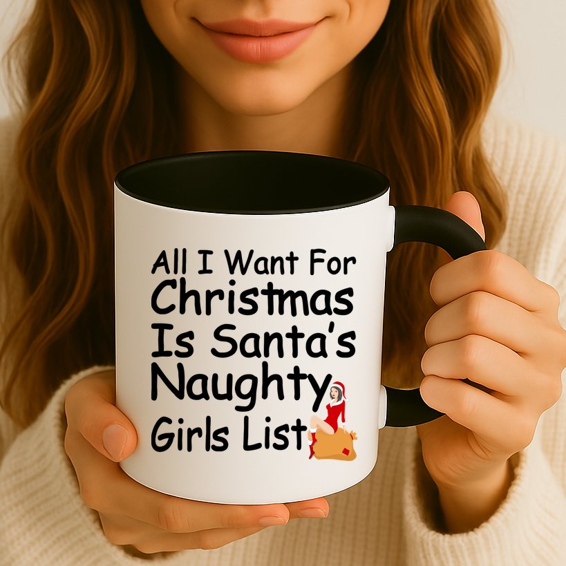 All I Want For Christmas Is Santa's Naughty Girls List Mug