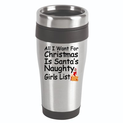 All I Want For Christmas Is Santa's Naughty Girls List 16oz Travel Tumbler