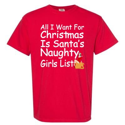 All I Want For Christmas Is Santa's Naughty Girls List Garment-Dyed Heavyweight T-Shirt