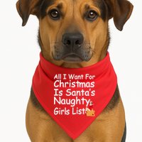 All I Want For Christmas Is Santa's Naughty Girls List USA-Made Doggie Bandana