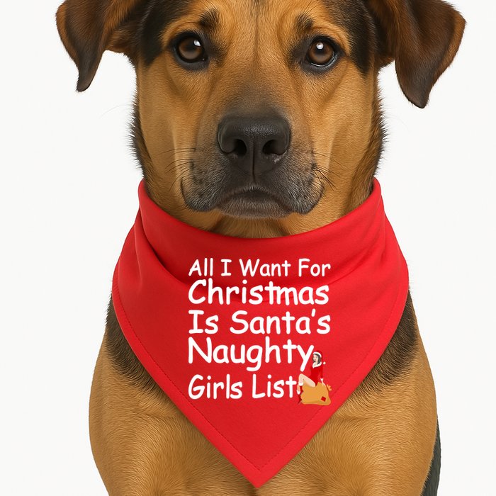 All I Want For Christmas Is Santa's Naughty Girls List USA-Made Doggie Bandana