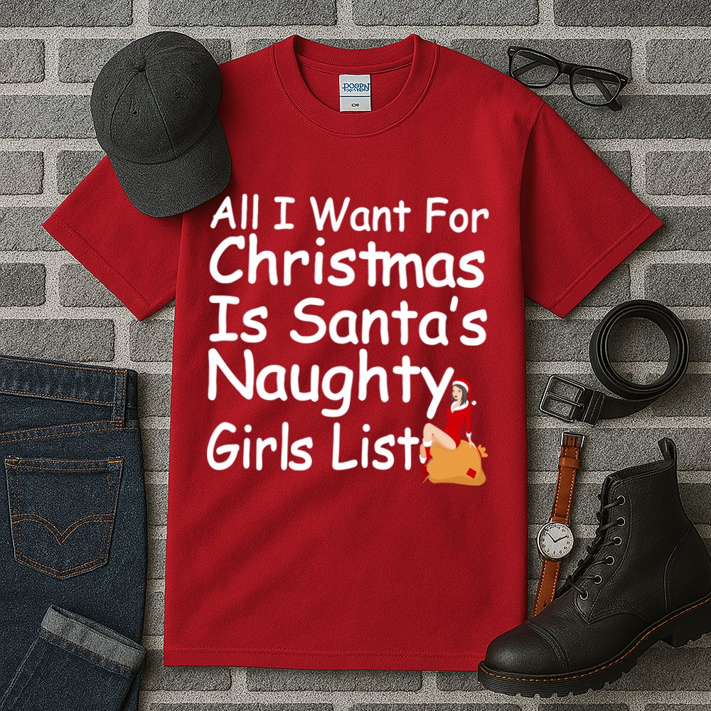 All I Want For Christmas Is Santa's Naughty Girls List Tall T-Shirt