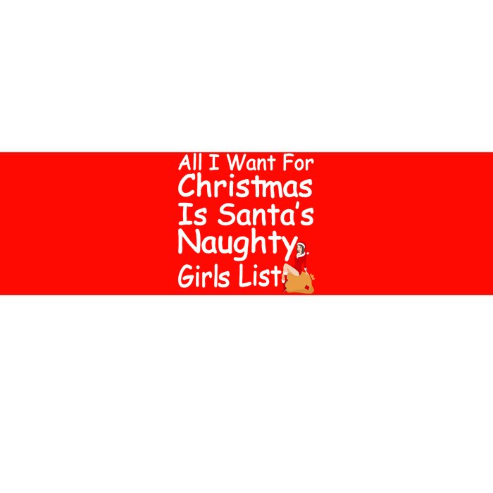 All I Want For Christmas Is Santa's Naughty Girls List Bumper Sticker