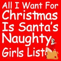 All I Want For Christmas Is Santa's Naughty Girls List Flatbill Hat