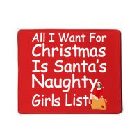 All I Want For Christmas Is Santa's Naughty Girls List Mousepad