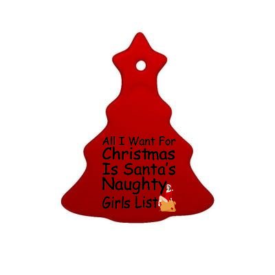 All I Want For Christmas Is Santa's Naughty Girls List Ceramic Tree Ornament