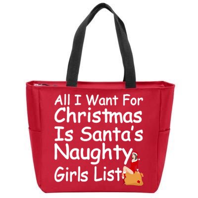 All I Want For Christmas Is Santa's Naughty Girls List Zip Tote Bag