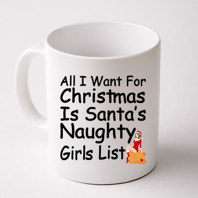 All I Want For Christmas Is Santa's Naughty Girls List Coffee Mug