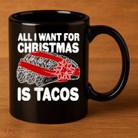 All I Want For Christmas Is Tacos Funny 11oz C Handle Ceramic Mug