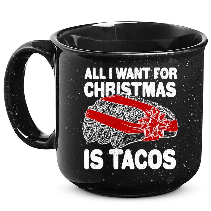 All I Want For Christmas Is Tacos Funny 15oz Campfire Ceramic Mug