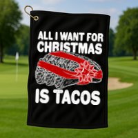 All I Want For Christmas Is Tacos Funny Golf Towel