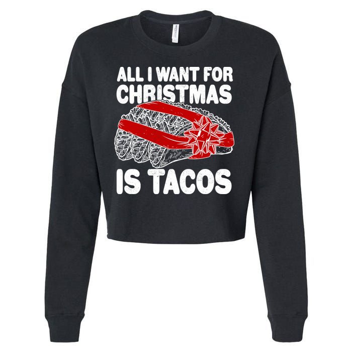 All I Want For Christmas Is Tacos Funny Cropped Pullover Crew