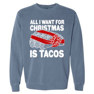 All I Want For Christmas Is Tacos Funny Garment-Dyed Sweatshirt