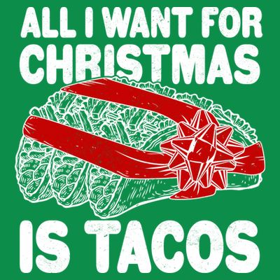 All I Want For Christmas Is Tacos Funny T-Shirt