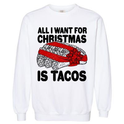 All I Want For Christmas Is Tacos Funny Garment-Dyed Sweatshirt